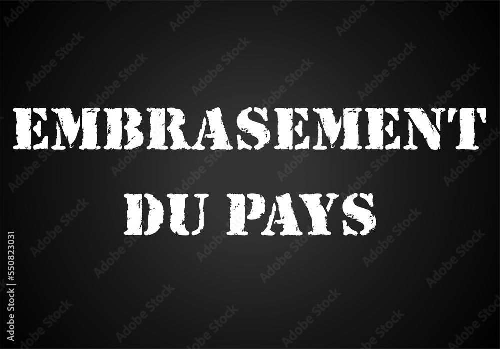 La phrase «embrassement du pays» écrit en français sur une affiche noir