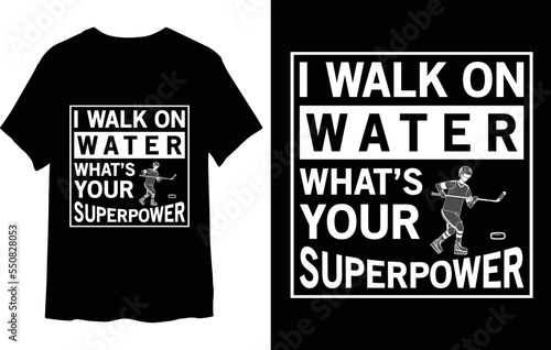 I Walk On Water Hockey T-shirt Design