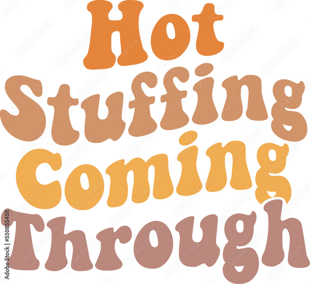 Hot Stuffing Coming Through,
Funny and Sarcastic Thanksgiving SVG