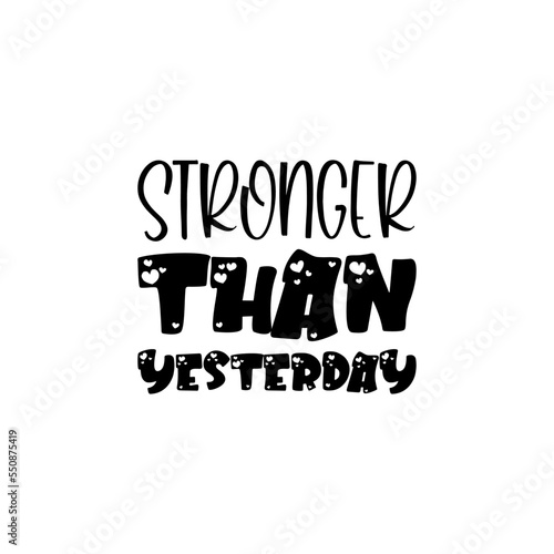 stronger than yesterday black letters quote