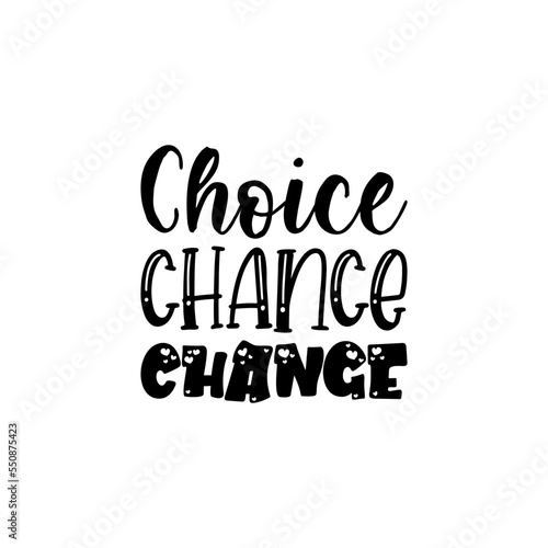 choice chance change black lettering quote