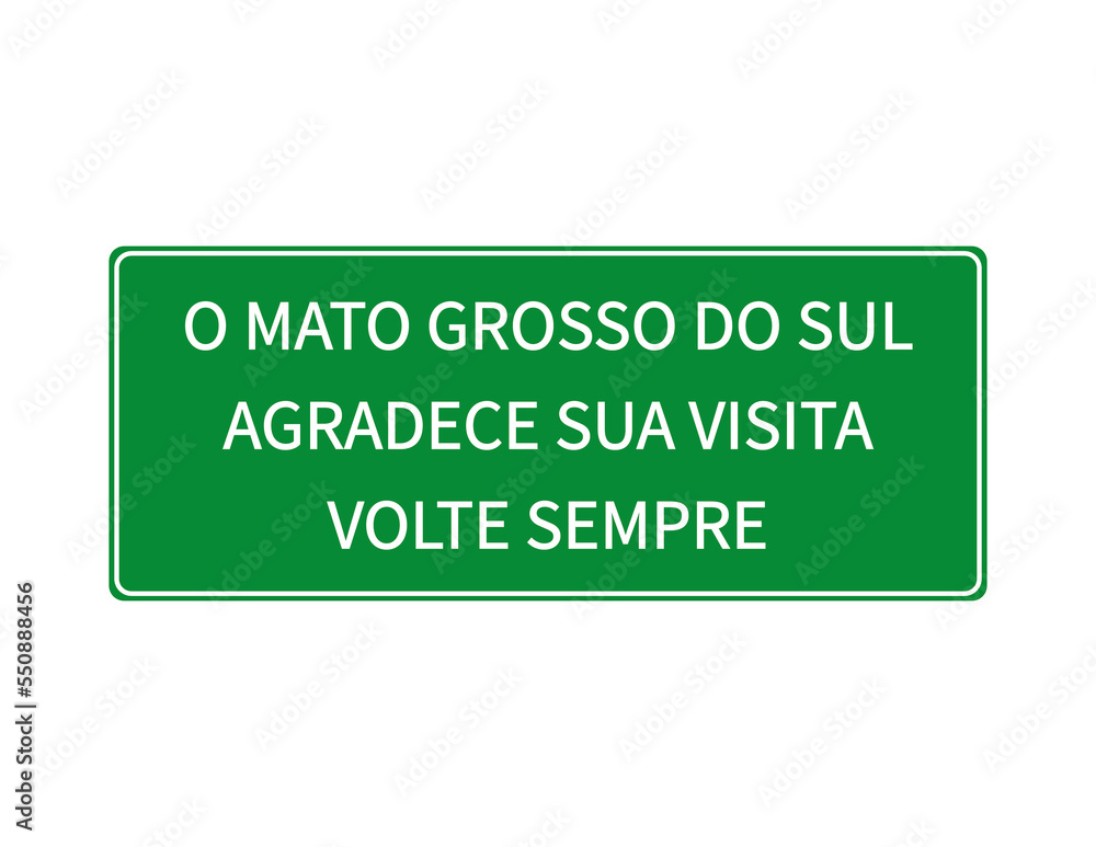 Thanks for coming to Mato Grosso do Sul, road sign green illustration. Brazil state Thanks for coming to Mato Grosso do Sul, road sign green illustration. Brazil state