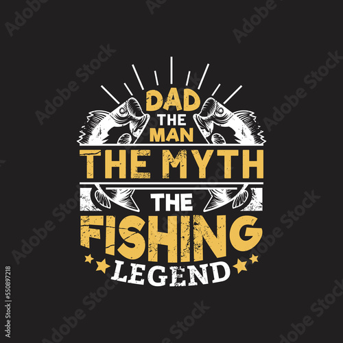 fishing quotes design vector - dad the man the myth the fishing legend - vector