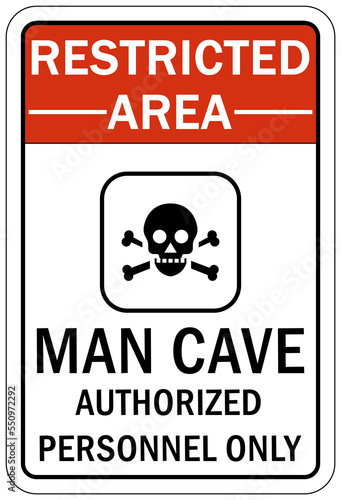 Garage sign and label restricted area man cave authorized personnel only