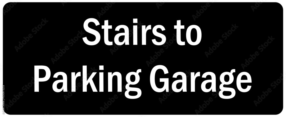 Garage sign and label stair to parking garage Garage sign and label stair to parking garage