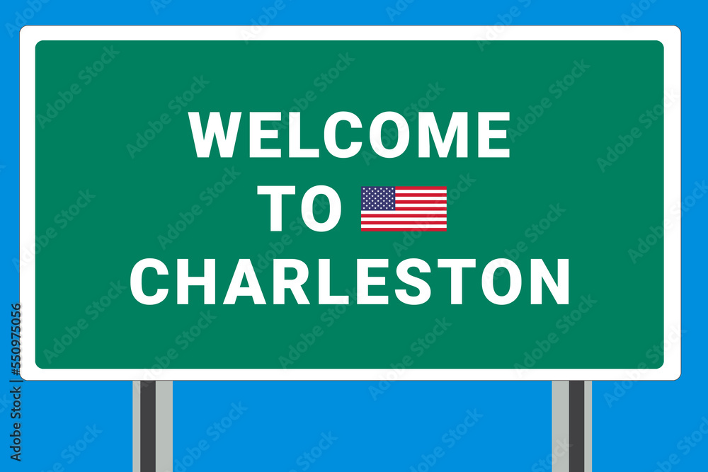 City of Charleston. Welcome to Charleston. Greetings upon entering American city. Illustration from Charleston logo. Green road sign with USA flag. Tourism sign for motorists