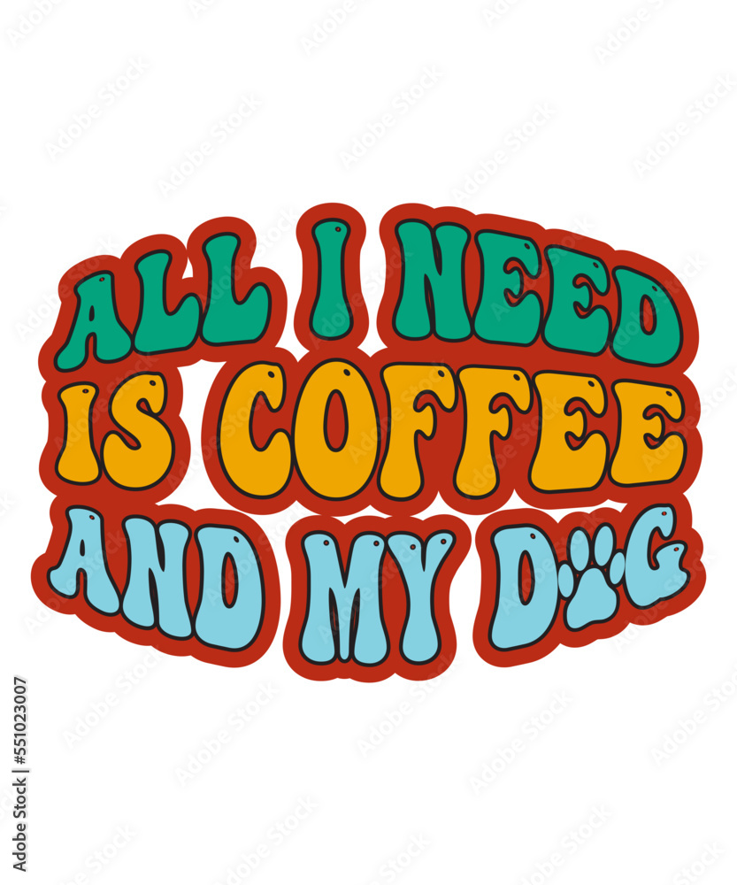 Time Spent With Dogs Is Never Wasted,Wifey Dog Mom Nurse,Every Dog Needs A Baby,All I Need Is Coffee And My Dog,A House Is Not A Home Without A Dog,My Dog Is My Heart,Less People More Dogs,My Dog Is N