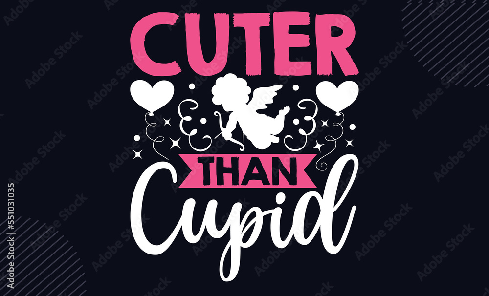 Cuter Than Cupid - Happy Valentine's Day T shirt Design, Hand lettering illustration for your design, Modern calligraphy, Svg Files for Cricut, Poster, EPS Cuter Than Cupid - Happy Valentine's Day T shirt Design, Hand lettering illustration for your design, Modern calligraphy, Svg Files for Cricut, Poster, EPS