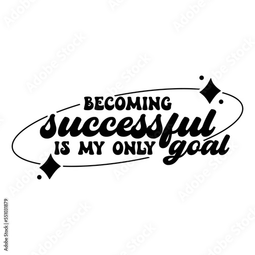 Affirmation for success Quotes typography for the print item