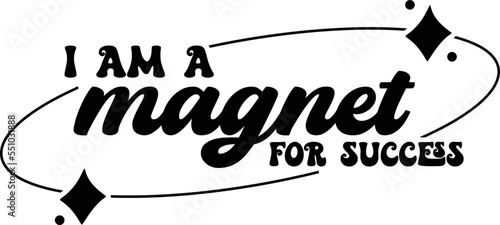 Affirmation for success Quotes typography for the print item