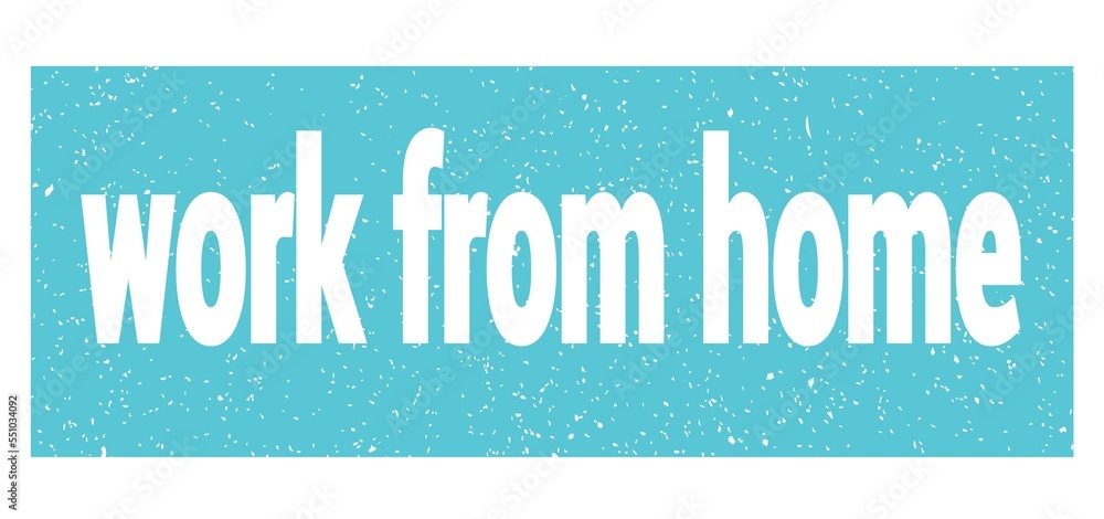 work from home text written on blue stamp sign. work from home text written on blue stamp sign.