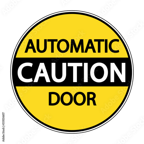 Caution, automatic door. Yellow and black round warning sign with text. Sticker
