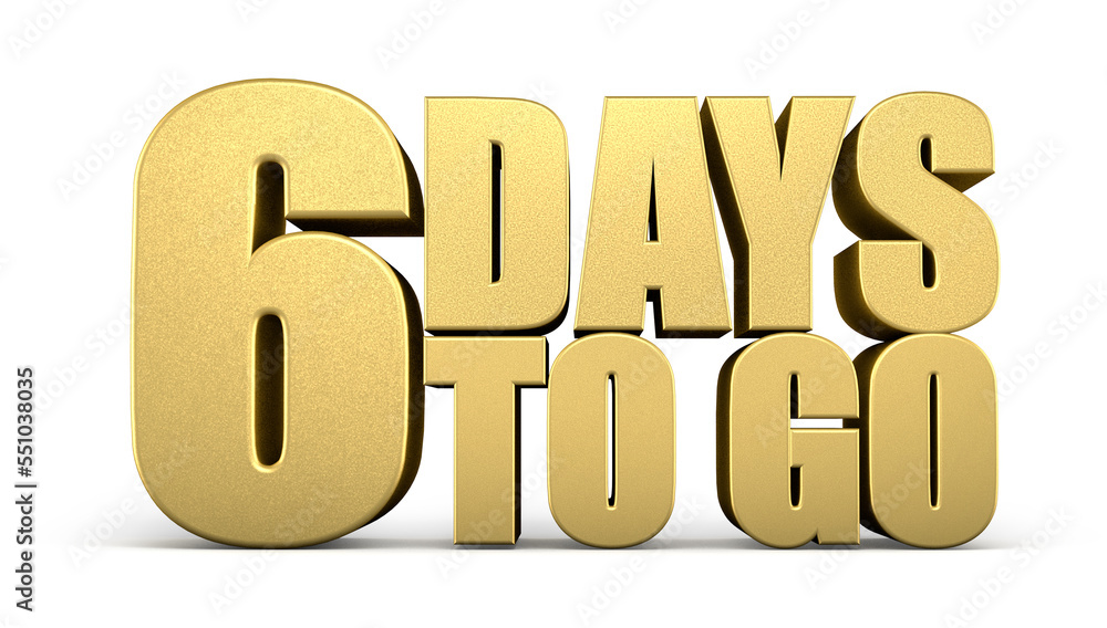 3d Golden 6 days to go isolated on white background. Sale concept. 3d illustration. 3d Golden 6 days to go isolated on white background. Sale concept. 3d illustration.