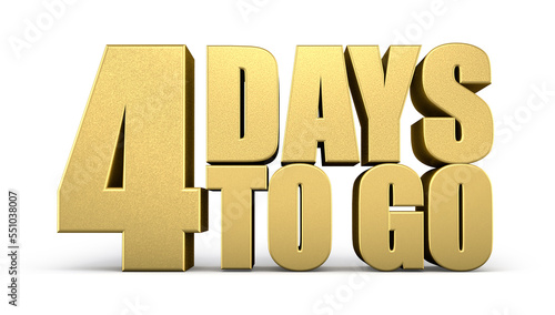 3d Golden 4 days to go isolated on white background. Sale concept. 3d illustration.