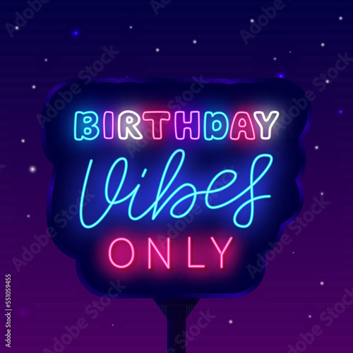 Birthday vibes only neon street billboard. Luminous outdoor advertising. Vector stock illustration