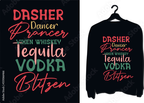 Dasher Dancer Prancer Vixen Whiskey Vodka Tequila Blitzen, Christmas T shirt design