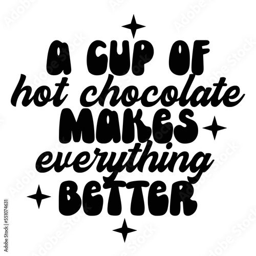 Hot Chocolate Quotes Typography Black and White