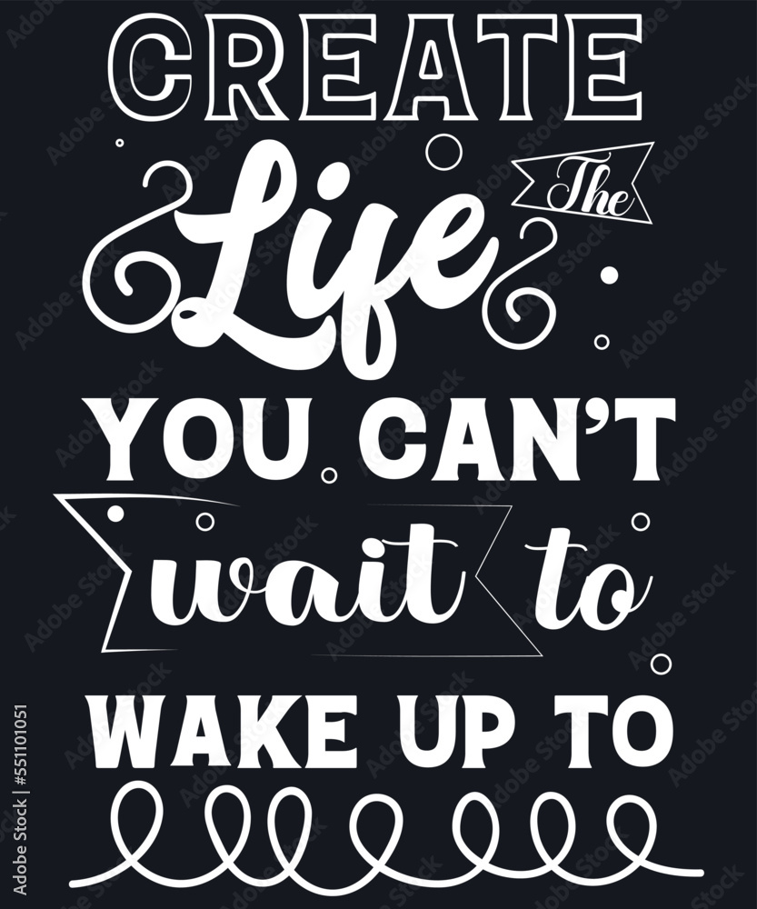 Create The Life You Can’t Wait To Wake Up To