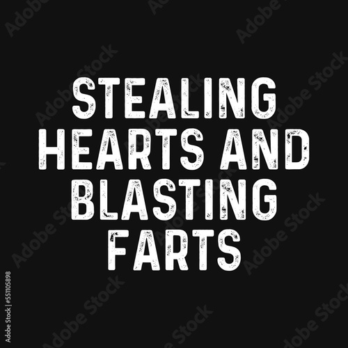 Stealing Hearts And Blasting Farts T Shirt Vintage