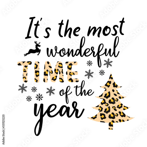 It is the most Wonderful Time of the Year - Calligraphy phrase for Christmas. Hand drawn lettering for Xmas greetings cards, invitations. Good for t-shirt, mug, gift, printing press. Leopard pattern.