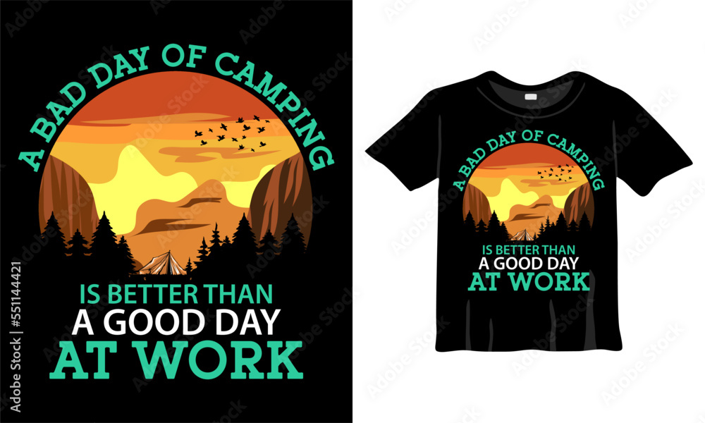 A bad day of camping is better than a good day at work t-shirt design template. Hiking Shirt, Camping Shirt, Fishing Shirt for Print work