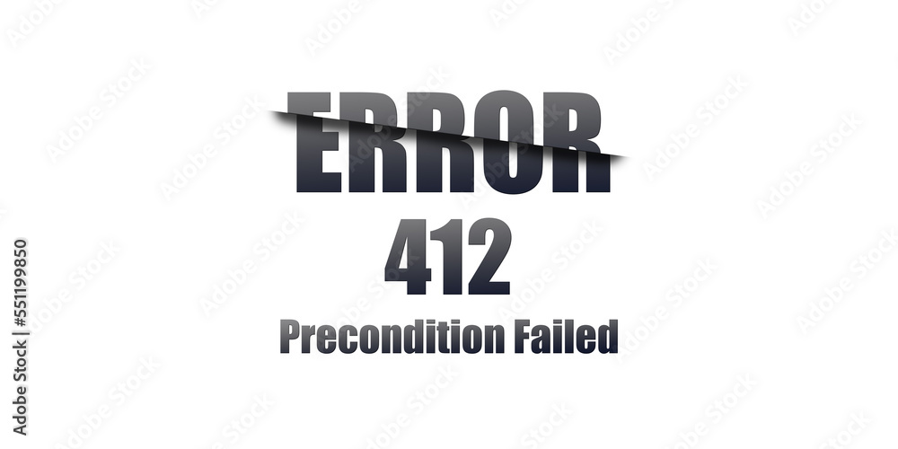 412 Precondition Failed - Https Status Code. Illustration on white background. For Website. Error Page.
