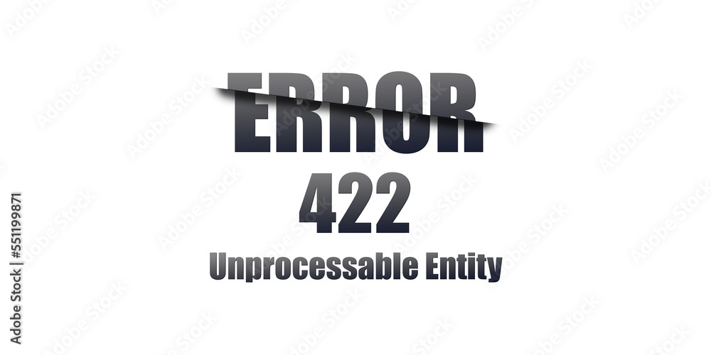422 Unprocessable Entity - Https Status Code. Illustration on white background. For Website. Error Page.