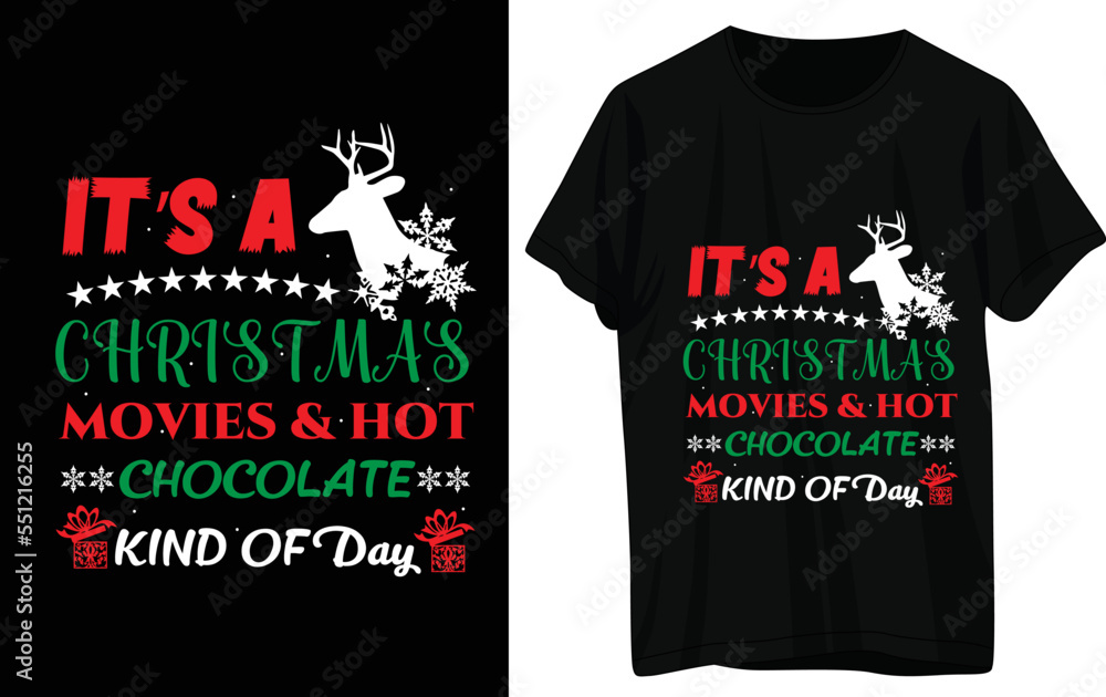 IT'S A CHRISTMAS MOVIES HOT CHOCOLATE KIND OF DAY t shirt design IT'S A CHRISTMAS MOVIES HOT CHOCOLATE KIND OF DAY t shirt design