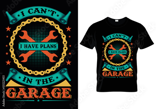 I Can't I Have Plans In The Garage T-Shirt Design