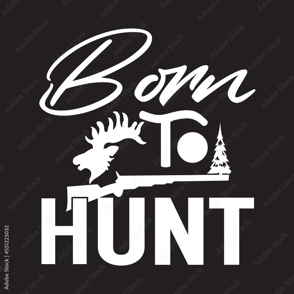 Born to hunt Born to hunt
