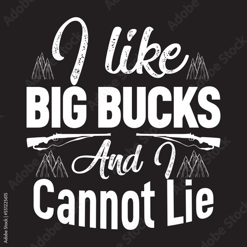 I like big bucks and I cannot lie