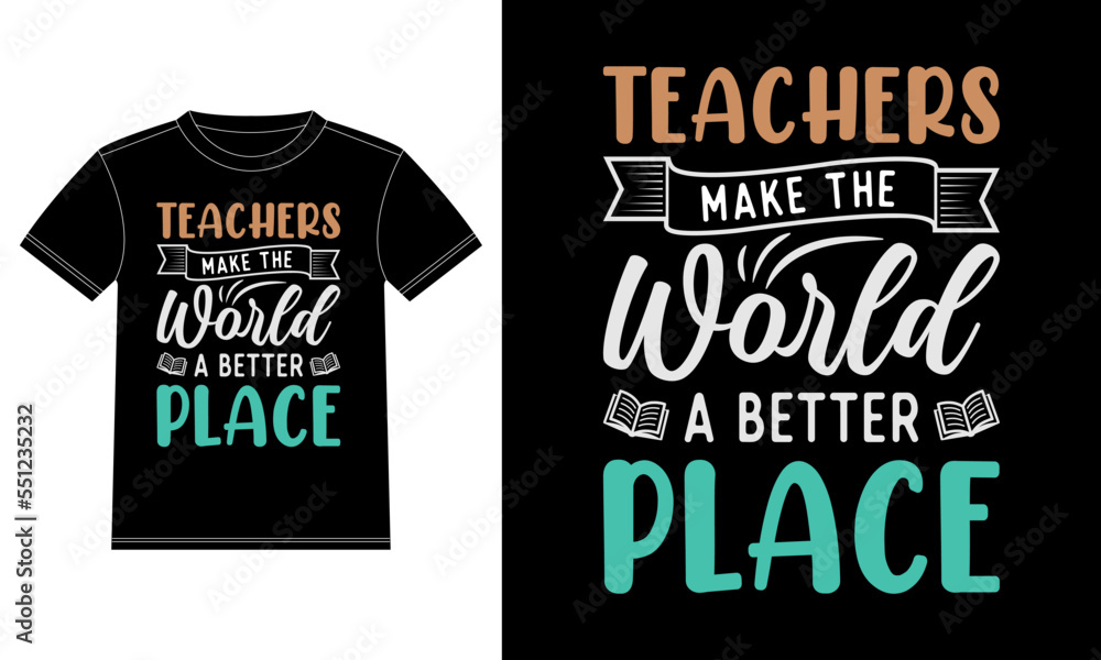 Teachers make the world a better place, Teacher quotes T-shirt Design template, Car Window Sticker, POD, cover, Isolated Black Background
