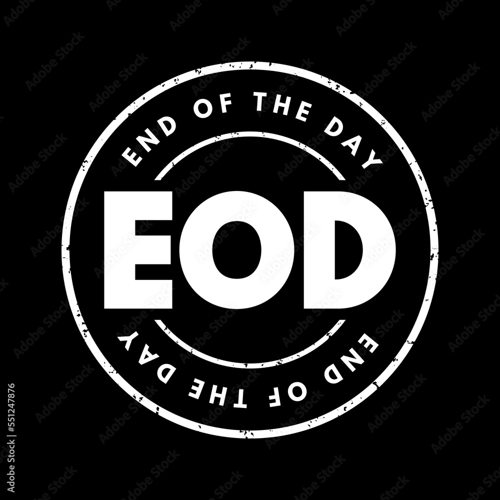 EOD - End Of the Day acronym text stamp, business concept background