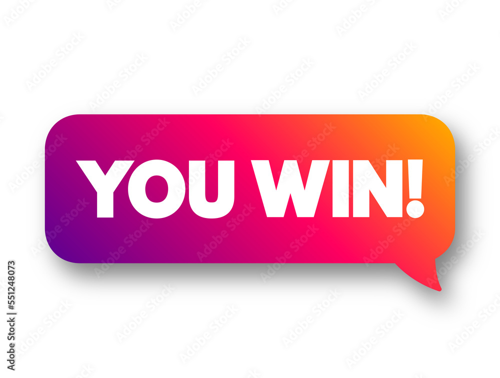 YOU WIN! text concept message bubble for presentations and reports YOU WIN! text concept message bubble for presentations and reports