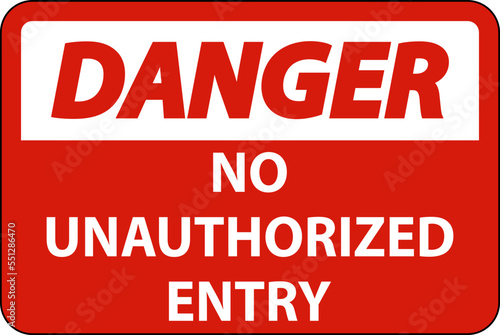 Danger No Unauthorized Entry Sign On White Background