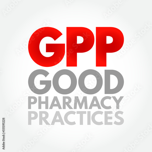 GPP - Good Pharmacy Practices is the practice of pharmacy that responds to the needs of the people who use the pharmacists services to provide optimal care, acronym text background