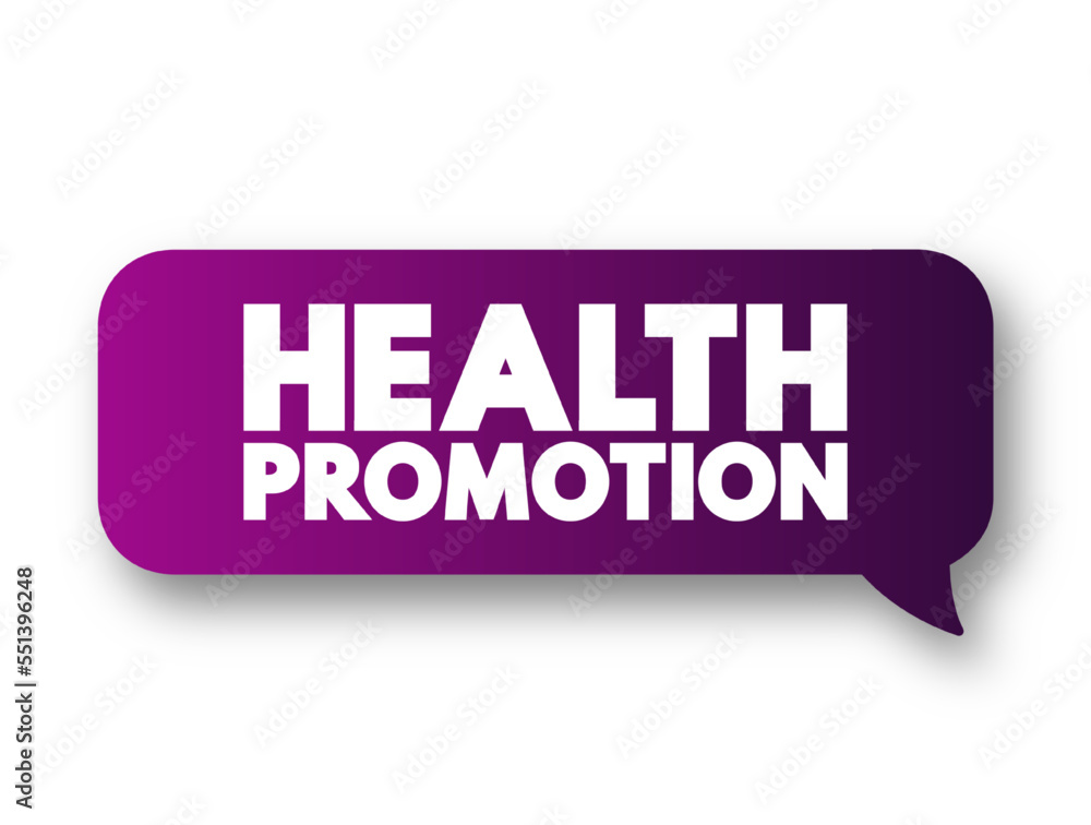 Health Promotion - process of enabling people to increase control over, and to improve their health, text concept message bubble Health Promotion - process of enabling people to increase control over, and to improve their health, text concept message bubble