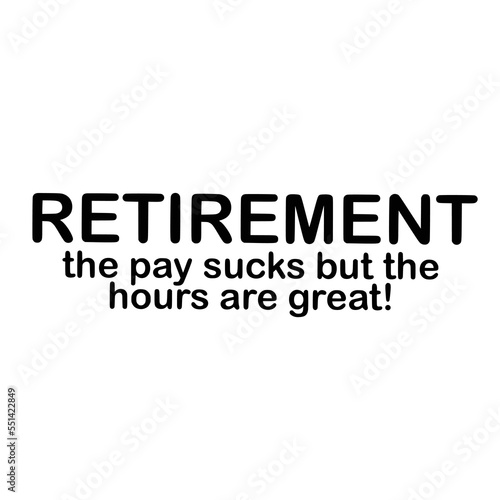 Retirement Quotes Typography Black and White 