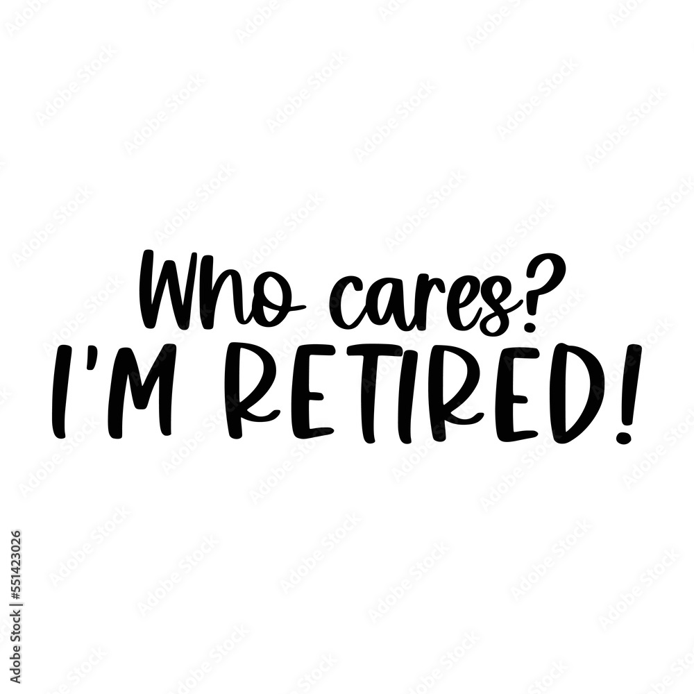 Retirement Quotes Typography Black and White Retirement Quotes Typography Black and White