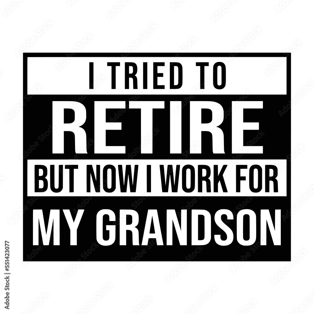 Fototapeta premium Retirement Quotes Typography Black and White 