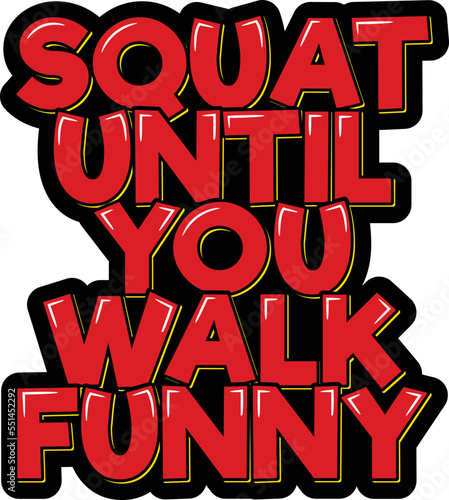 Squat until you walk funny inspiring workout and fitness gym motivation quote