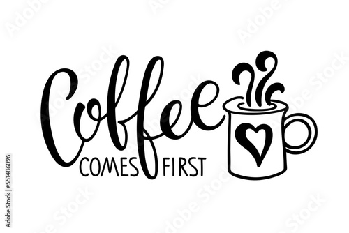 Coffee comes first calligraphy lettering with hot drink cup. Coffee logo for Bar, restaurant, coffee shop, flyer, invitation, sticker, banner. Vector Ink illustration. Black white Typography poster