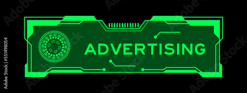 Green color of futuristic hud banner that have word advertising on user interface screen on black background