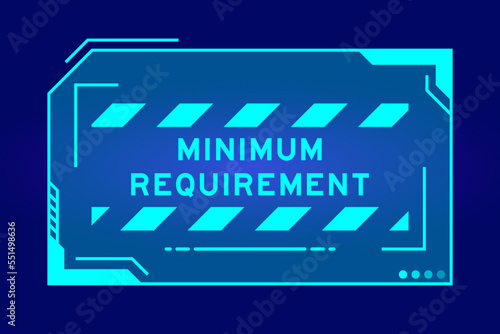 Futuristic hud banner that have word minimum requirement on user interface screen on blue background