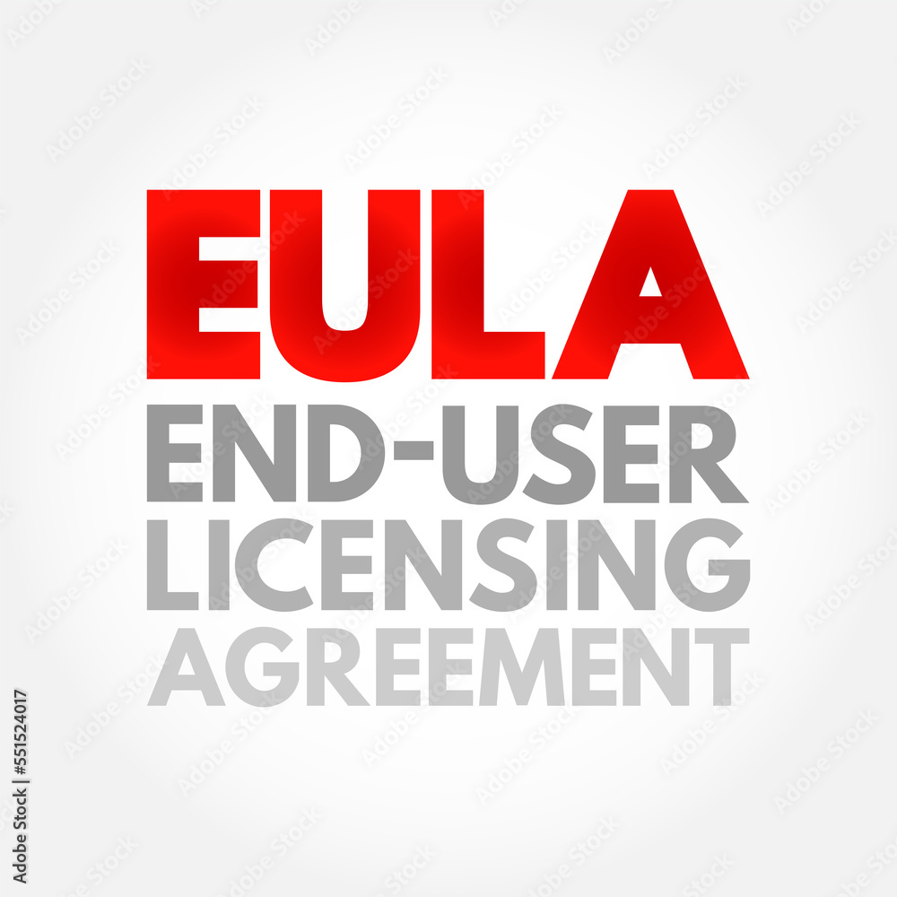 EULA - End User Licensing Agreement is a legal contract entered into between a software developer or vendor and the user of the software, acronym concept background