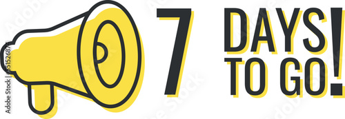 Number 7 of days left to go. Badge with megaphone, sale, landing page, banner.