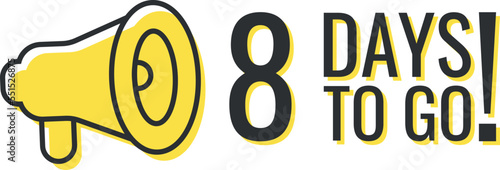 Number 8 of days left to go. Badge with megaphone, sale, landing page, banner.