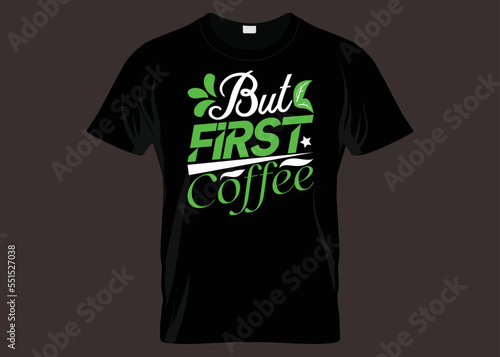 But First Coffee Typography T-shirt Design photo