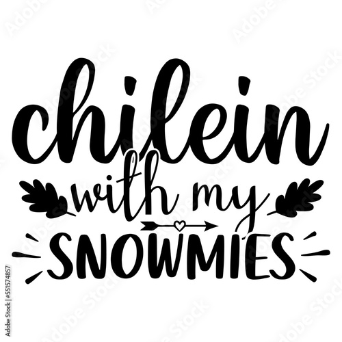 Chilein With My Snowmies T-shirt, Merry Christmas shirt, Christmas SVG, Christmas Clipart, Christmas Vector, Christmas Sign, Christmas Cut File, Christmas SVG Shirt Print Template photo