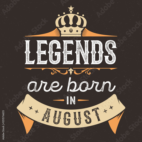 Legends Are Born In August - Fresh Birthday Design. Good For Poster, Wallpaper, T-Shirt, Gift.
